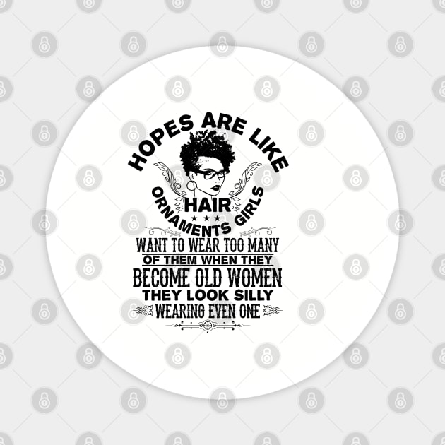 hopes are like hair ornaments girls want to wear too many Magnet by UrbanLifeApparel